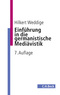 Einf&uuml;hrung in die germanistische Medi&auml;vistik