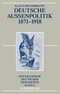 Deutsche Au&szlig;enpolitik 1871 - 1918. (Enzyklop&auml;die deutscher Geschichte,  Band 2)