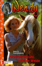 Wendy; Pferdediebstahl auf der Weide; Bd.6