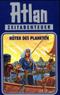 Atlan; H&uuml;ter des Planeten; Zeitabenteuer; Bd.4