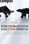 B&ouml;rsenwissen kurz und b&uuml;ndig - Die 150 h&auml;ufigsten Fragen - und 150 geldwerte Antworten