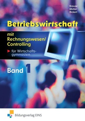 Betriebswirtschaft mit Rechnungswesen/Controlling f&uuml;r Wirtschaftsgymnasien: Jahrgangsstufe 11; Bd.1