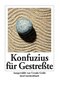 Konfuzius f&uuml;r Gestre&szlig;te
