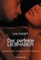 Der perfekte Liebhaber - Sextechniken, die sie verr&uuml;ckt machen
