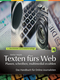 Texten f&uuml;rs Web: Planen, schreiben, multimedial erz&auml;hlen
