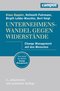 Unternehmenswandel gegen Widerst&auml;nde: Change Management mit den Menschen