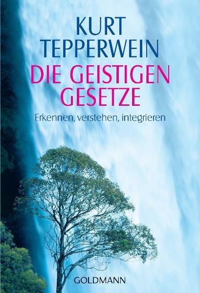 Die Geistigen Gesetze - Erkennen, verstehen, integrieren.