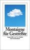 Montaigne f&uuml;r Gestre&szlig;te