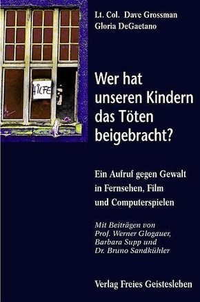 Wer hat unseren Kindern das T&ouml;ten beigebracht?