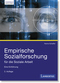 Empirische Sozialforschung f&uuml;r die Soziale Arbeit