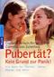 Pubert&auml;t? Kein Grund zur Panik! - Ein Buch f&uuml;r T&ouml;chter, S&ouml;hne, M&uuml;tter und V&auml;ter