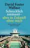 Schrecklich am&uuml;sant - aber in Zukunft ohne mich