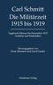 Carl Schmitt: Die Milit&auml;rzeit 1915 bis 1919 - Tagebuch Februar bis Dezember 1915.