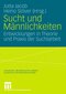 Sucht und M&auml;nnlichkeiten