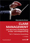 Claim Management und alternative Streitbeilegung im Bau- und Anlagenvertrag (f. &Ouml;sterreich) - Tl.2 - Tl.2