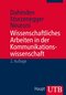 Wissenschaftliches Arbeiten in der Kommunikationswissenschaft