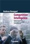 Competitive Intelligence. Konkurrenzanalyse als Navigationssystem im Wettbewerb