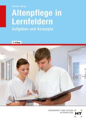 Altenpflege in Lernfeldern: Aufgaben und Konzepte