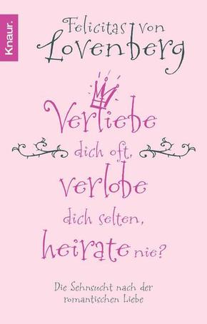 Verliebe dich oft, verlobe dich selten, heirate nie?