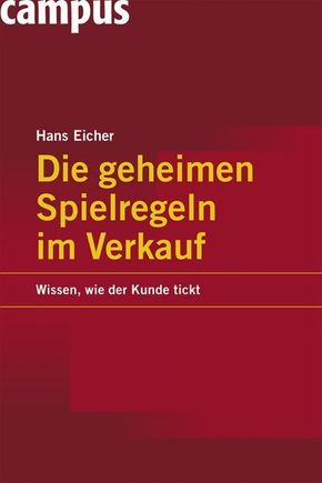 Die geheimen Spielregeln im Verkauf - Wissen, wie der Kunde tickt