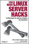 100 neue Linux Server Hacks - Profil&ouml;sungen f&uuml;r typische Aufgaben des Sysadmins