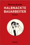 Halbnackte Bauarbeiter - Roman