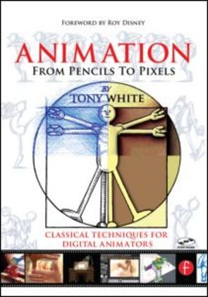 Animation from Pencils to Pixels - Classical Techniques for the Digital Animator