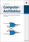 Computer-Architektur - Modellierung, Entwicklung und Verifikation mit Verilog