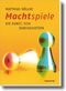 Machtspiele - Die Kunst, sich durchzusetzen