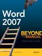 Word 2007 - Beyond the Manual