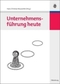 Unternehmensf&uuml;hrung heute