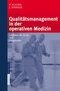 Qualit&auml;tsmanagement in der operativen Medizin - Leitfaden f&uuml;r &Auml;rzte und Pflegekr&auml;fte