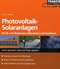 Photovoltaische Solaranlagen f&uuml;r Alt- und Neubauten selbst planen und installieren