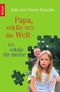 Papa, erkl&auml;r mir die Welt - ich erkl&auml;r dir meine
