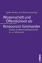 Wissenschaft und &Ouml;ffentlichkeit als Ressourcen f&uuml;reinander