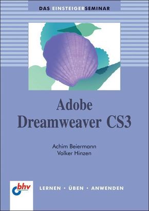 Adobe Dreamweaver CS3 - Das Einsteigerseminar