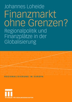 Finanzmarkt ohne Grenzen? - Regionalpolitik und Finanzpl&auml;tze in der Globalisierung