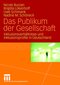 Das Publikum der Gesellschaft - Inklusionsverh&auml;ltnisse und Inklusionsprofile in Deutschland