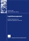 Logistikmanagement - Analyse, Bewertung und Gestaltung logistischer Systeme