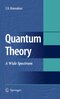 Quantum Theory - A Wide Spectrum