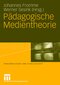 P&auml;dagogische Medientheorie