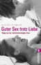 Guter Sex trotz Liebe - Wege aus der verkehrsberuhigten Zone