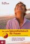 Das sanfte Gesundheitsbuch f&uuml;r Frauen