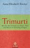 Trimurti - Wie Sie die Dreiheit von Kopf, Herz und Bauch in Einklang bringen