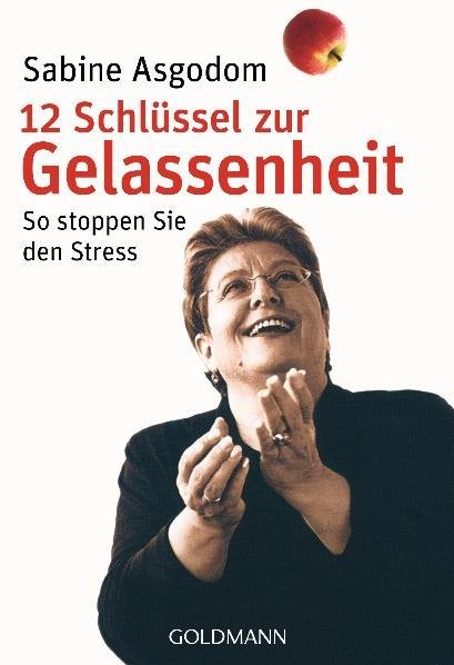12 Schl&uuml;ssel zur Gelassenheit - So stoppen Sie den Stress