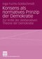 Konsens als normatives Prinzip der Demokratie - Zur Kritik der deliberativen Theorie der Demokratie