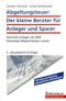 Abgeltungsteuer: Der kleine Berater f&uuml;r Anleger und Sparer