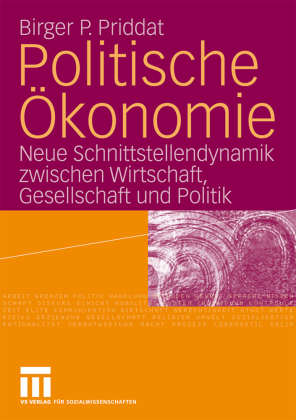 Politische &Ouml;konomie - Neue Schnittstellendynamik zwischen Wirtschaft, Gesellschaft und Politik