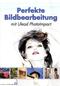 Perfekte Bildbearbeitung mit Ulead Photo Impact