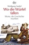 Wo die W&uuml;rfel fallen - Worte, die Geschichte machten